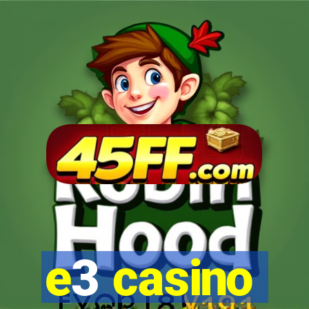 e3 casino